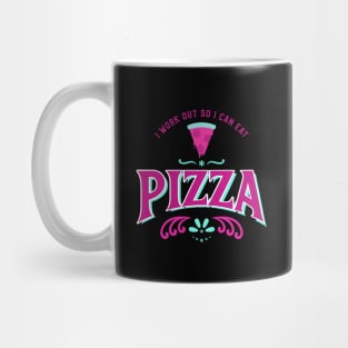 I work out so I can eat pizza Mug